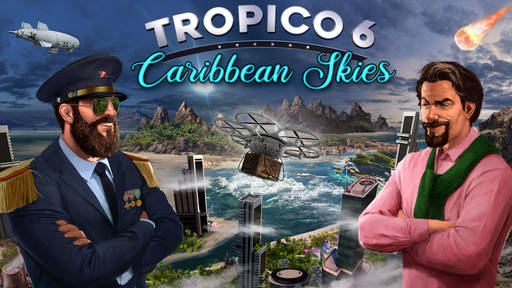 Tropico 6 - Обзор дополнения Tropico 6 Caribbean Skies